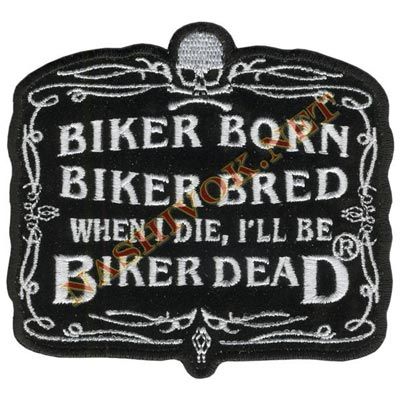 Вышитая нашивка байкера - Bicker born, Bicker death